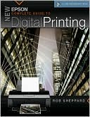 New Epson Complete Guide to Digital Printing (A Lark Photography Book Series)