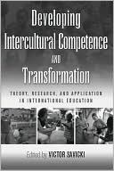 Developing Intercultural Competence and Transformation: Theory, Research, and Application in International Education