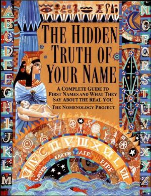 Hidden Truth of Your Name: A Complete Guide to First Names and What They Say About the Real You