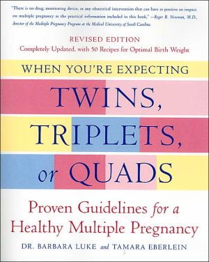 When You're Expecting Twins, Triplets, or Quads, Revised Edition: Proven Guidelines for a Healthy Multiple Pregnancy