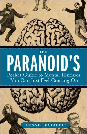 Paranoid's Pocket Guide to Mental Illnesses You Can Just Feel Coming On