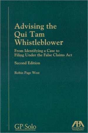 Advising the Qui Tam Whistleblower, Second Edition: From Identifying a Case to Filing Under the False Claims Act