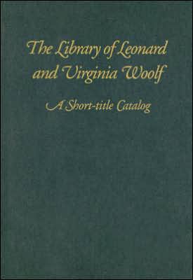 The Library of Leonard and Virginia Woolf: A Short-Title Catalog