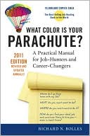 What Color Is Your Parachute? 2011: A Practical Manual for Job-Hunters and Career-Changers
