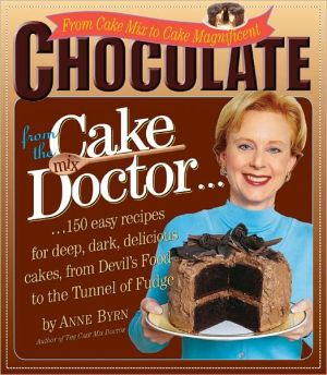 Chocolate from the Cake Mix Doctor: From Cake Mix to Cake Magnificent
