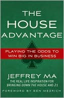 The House Advantage: Playing the Odds to Win Big in Business