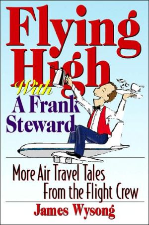 Flying High With A Frank Steward: More Air Travel Tales From the Flight Crew