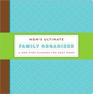 Mom's Ultimate Family Organizer: A One-Stop Planner for Busy Moms