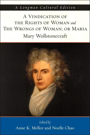 A Vindication of the Rights of Woman and The Wrongs of Woman; or Maria, A Longman Cultural Edition