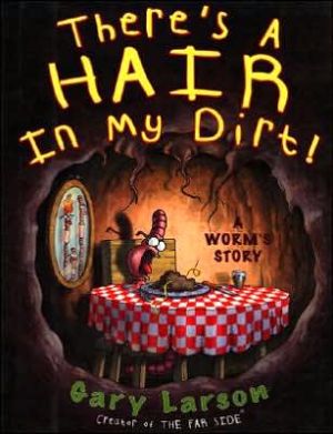 There's a Hair in My Dirt: A Worm's Story