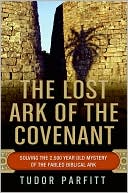 Lost Ark of the Covenant: Solving the 2,500 Year Old Mystery of the Fabled Biblical Ark