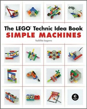 The LEGO Technic Idea Book: Simple Machines, Vol. 1