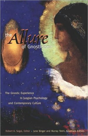 The Allure of Gnosticism: The Gnostic Experience in Jungian Psychology and Contemporary Culture