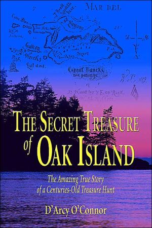 The Secret Treasure of Oak Island: The Amazing True Story of a Centuries-Old Treasure Hunt