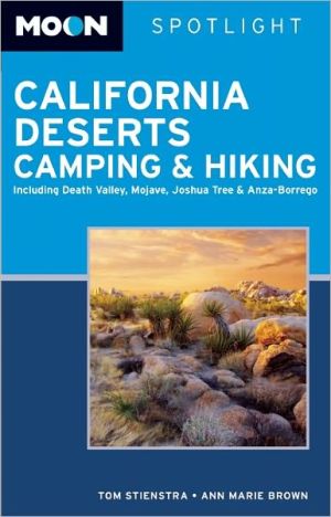 Moon Spotlight California Deserts Camping and Hiking: Including Death Valley, Mojave, Joshua Tree, and Anza-Borrego