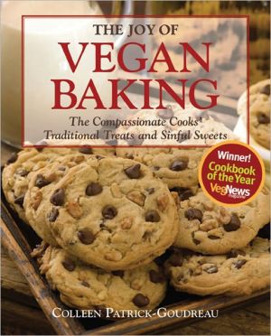 Joy of Vegan Baking: The Compassionate Cooks' Traditional Treats and Sinful Sweets