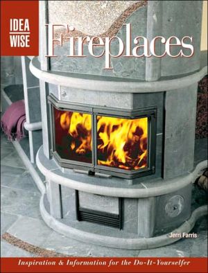 Fireplaces: Inspiration & Information for the Do-It-Yourselfer (Ideawise Series)