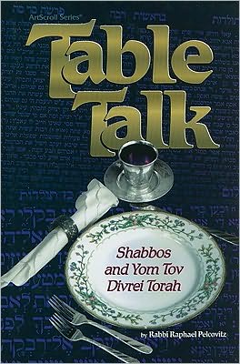 Table Talk: Shabbos and Yom Tov divrei Torah