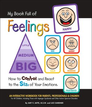 My Book Full of Feelings: How to Control and React to the Size of Your Emotions