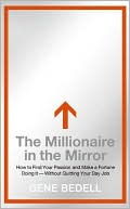 Millionaire in the Mirror: How to Find Your Passion and Make a Fortune Doing It--Without Quitting Your Day Job