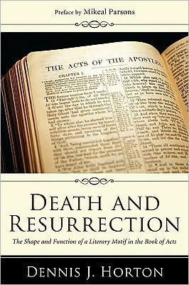 Death and Resurrection: The Shape and Function of a Literary Motif in the Book of Acts