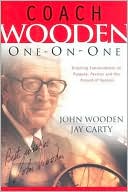 Coach Wooden One-on-One: Inspiring Conversations on Purpose, Passion and the Pursuit of Success