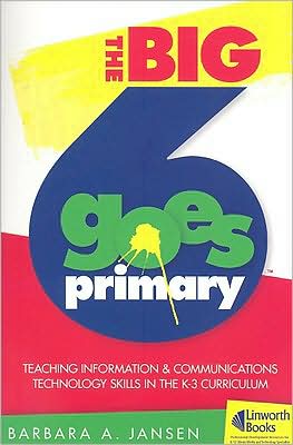 The Big6 Goes Primary!: Teaching Information and Communications Technology Skills in Grades K-3