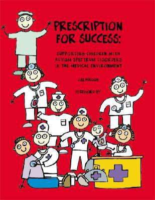 Prescription for Success: Supporting Children with Autism Spectrum Disorders in the Medical Environment