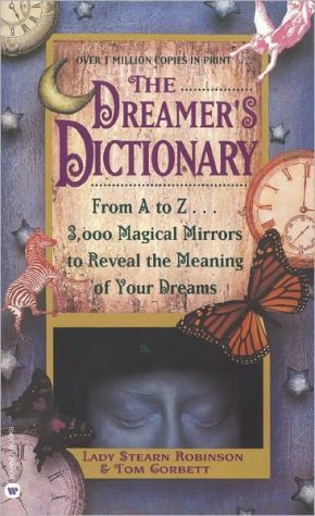 Dreamer's Dictionary: From A to Z... 3000 Magical Mirrors to Reveal the Meaning of Your Dreams