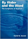 By Water and the Word: The Scriptures of Baptism