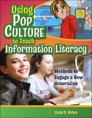 Using Pop Culture to Teach Information Literacy: Methods to Engage a New Generation