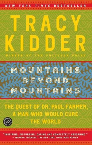 Mountains beyond Mountains: The Quest of Dr. Paul Farmer, A Man Who Would Cure the World
