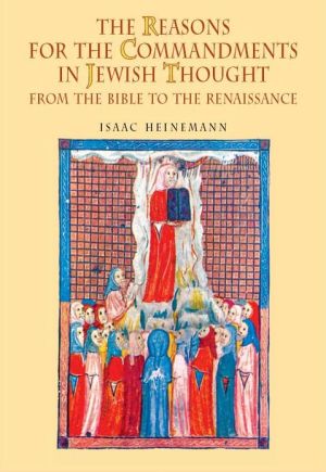 The Reasons for the Commandments in Jewish Thought. From the Bible to the Renaissance