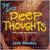The Lost Deep Thoughts: Don't Fight the Deepness