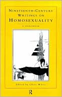 Nineteenth-Century Writings on Homosexuality: A SourceBook