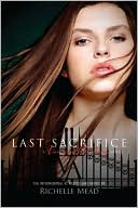 Last Sacrifice (Vampire Academy Series #6)