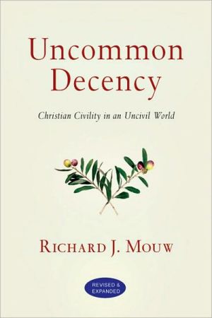 Uncommon Decency: Christian Civility in an Uncivil World