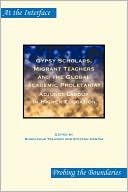 Gypsy Scholars, Migrant Teachers And The Global Academic Proletariat