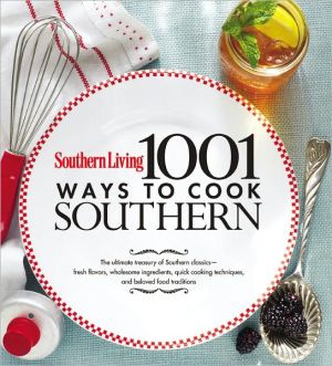 1,001 Ways to Cook Southern: The Ultimate Treasury of Southern Clssics