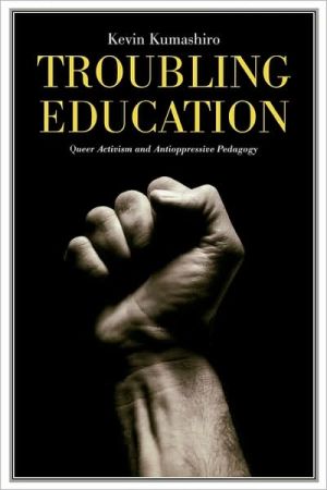 Troubling Education: Queer Activism and Antioppressive Pedagogy