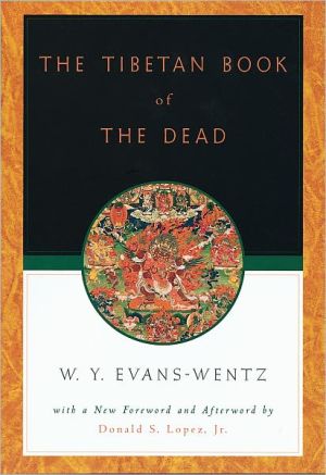Tibetan Book of the Dead: Or, the After-Death Experiences on the Bardo Plane, According to Lama Kazi Dawa-Samdup's English Rendering