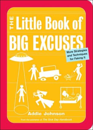 Little Book of Big Excuses: More Strategies and Techniques for Faking It