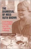 The Dismissal of Miss Ruth Brown: Civil Rights, Censorship, and the American Library