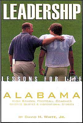 Leadership Lessons for Life: Alabama High School Football Coaches Favorite Quotes & Inspirational Stories