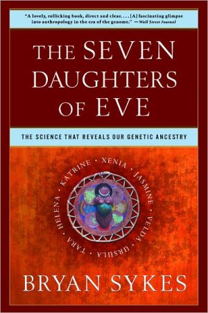 Seven Daughters of Eve: The Science That Reveals Our Genetic Ancestry