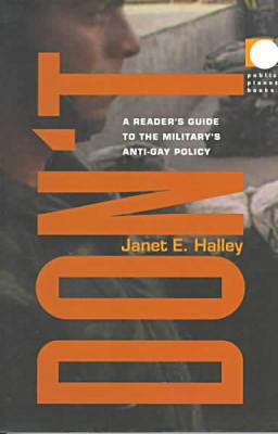 Don't: A Reader's Guide to the Military's Anti-Gay Policy