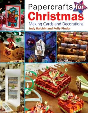 Papercrafts for Christmas: Making Cards and Decorations