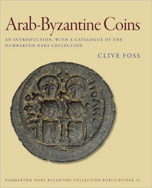 Arab-Byzantine Coins: An Introduction, with a Catalogue of the Dumbarton Oaks Collection