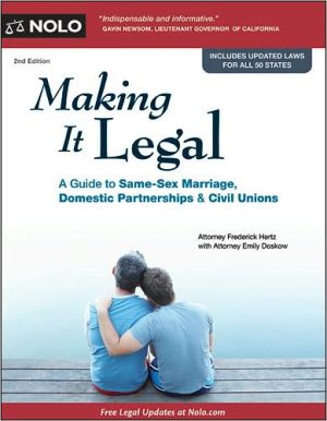 Making It Legal: A Guide to Same-Sex Marriage, Domestic Partnership & Civil Unions