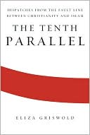 The Tenth Parallel: Dispatches from the Fault Line between Christianity and Islam